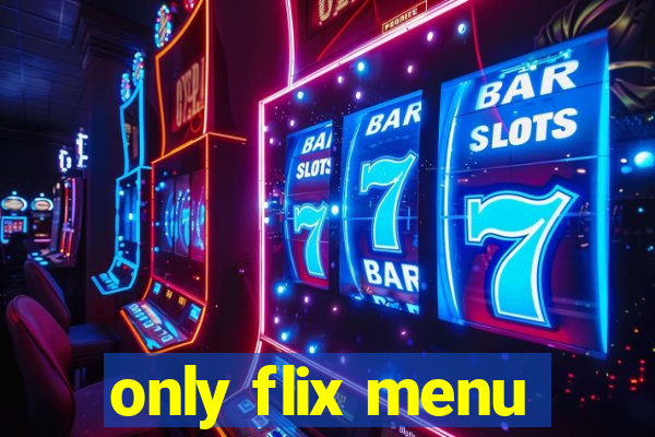 only flix menu